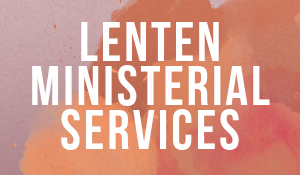 Lenten Ministerial Services
